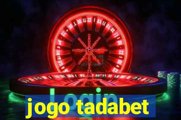 jogo tadabet